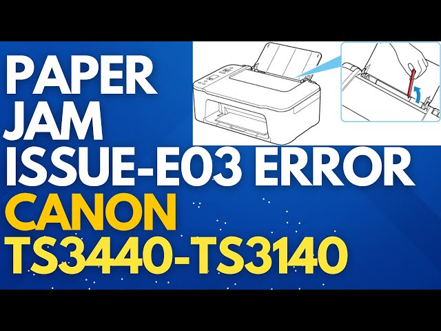 【Complete Topsun 150】+Error 3PSA ビンテージ How to Fix Paper Jam & E03 Error in Canon TS3440, TS3140, TS3340