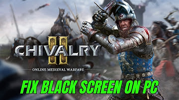 How To Fix Chivalry 2 Stuck On Black Screen Error on PC | #chivalry2