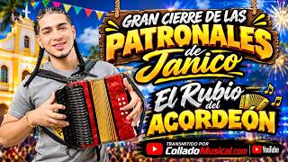 EL RUBIO ACORDEON GRAN CIERRE PATRONALES JANICO 2026