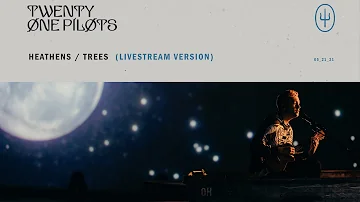 Twenty One Pilots - "Heathens / Trees (Livestream Version)"