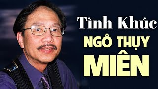 Top 10 Bài Hát Kinh Điển của Nhạc sĩ Ngô Thuỵ Miên - Niệm Khúc Cuối, Mắt Biếc, Cõi Tình Phai