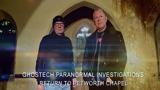 Ghostech Paranormal Investigations -Episode 142 -Return To Petworth Chapel.