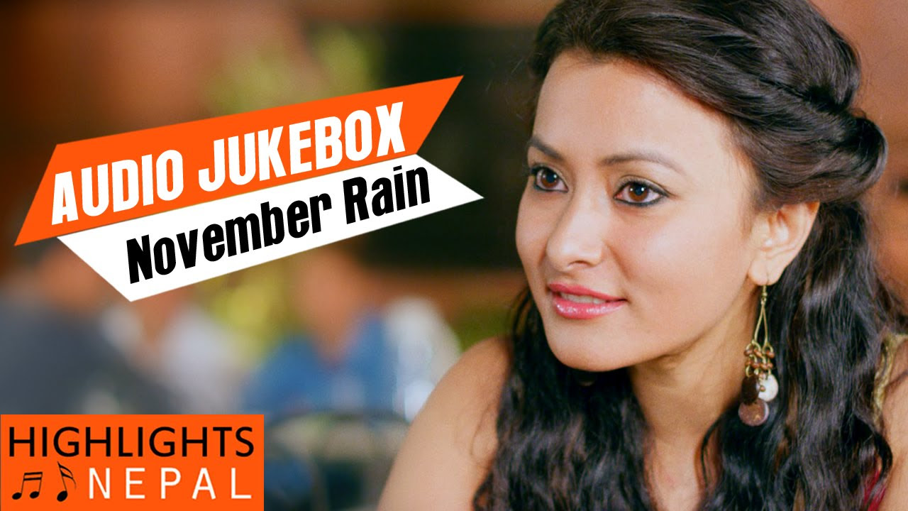 NOVEMBER RAIN   Full Audio Jukebox  Nepali Movie Song  Aryan Sigdel Namrata Shrestha