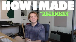 Dayglow - How I Made &quot;December&quot;