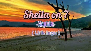 Sephia - Sheila on seven ( lirik lagu ) lagu populer