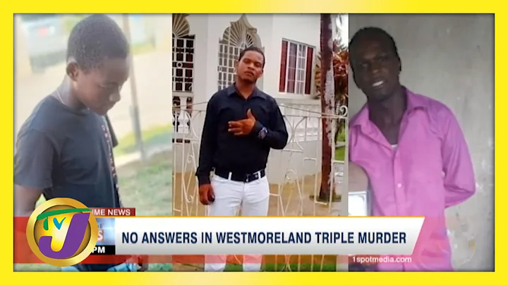 No Answers in Westmoreland, Jamaica Triple Murder ...