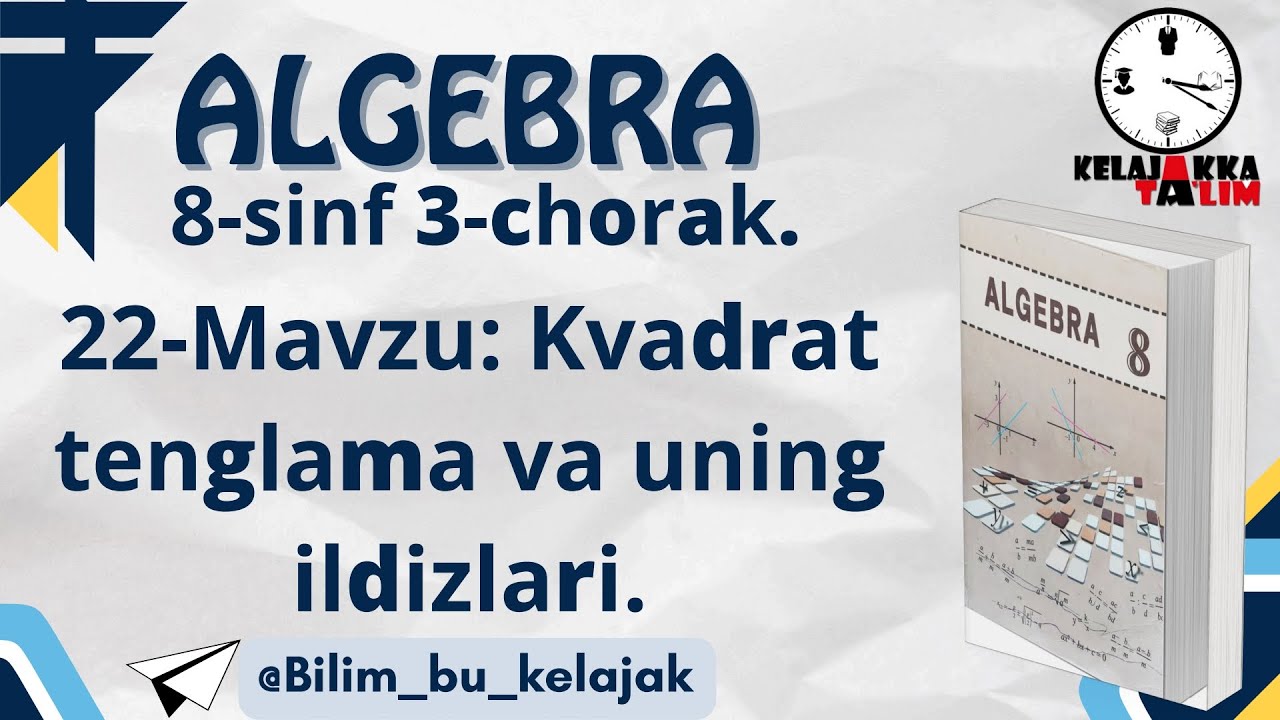 8-Sinf Algebra 3-chorak. 22-Mavzu: Kvadrat tenglama va uning ildizlari.