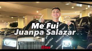Me Fui - Juanpa Salazar (LETRA\/Lyrics)