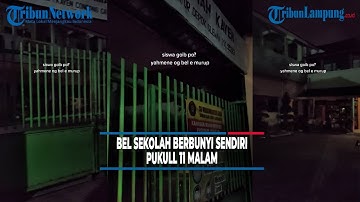 Viral Buat Heboh Bel Sekolah Berbunyi Sendiri Pukul 11 Malam - @TribunLampungOfficial