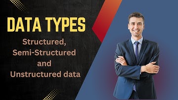 Understanding Data: Structured, Semi-Structured & Unstructured Explained!