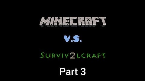 Minecraft vs Survivalcraft 2 | Part 3