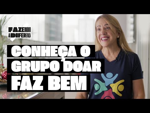 Fazendo a Diferença: Conheça o grupo Doar Faz Bem