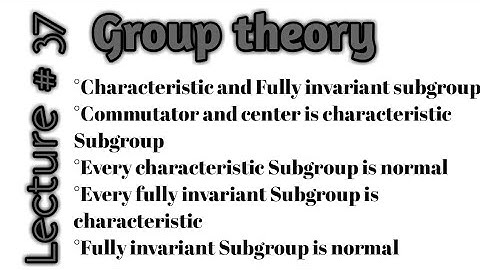 Characteristic and Fully invariant subgroup and related Theorems