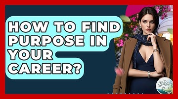How To Find Purpose In Your Career? - The Personal Growth Path