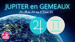 JUPITER EN GEMEAUX du 25 Mai 24 au 9 juin 25