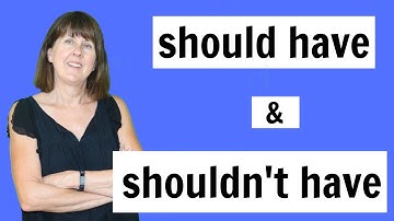 SHOULD HAVE | SHOULDN