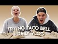 TRYING TACO BELL + DAILY VLOG