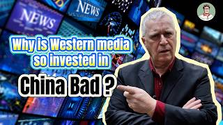 Why is Western Media so Invested in Anti China?