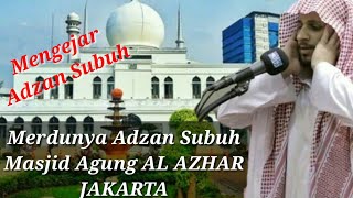 Merdunya Suara Adzan Masjid Agung AL AZHAR, Mengejar Adzan Subuh