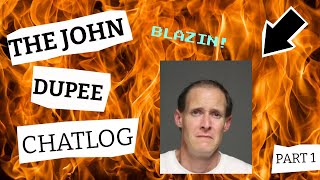 BLAZIN! (Analyzing the John Dupee Chatlog | Pt. 1)
