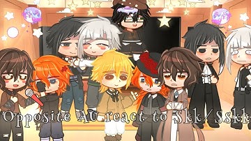 Opposite AU react to SKK/SSKK (REPOST/ANGST)