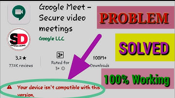 How To Fix Device Is Not Compatible with This Version || Google Meet Not Installing Problem Fixed.