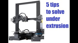 Five tips on how to solve under extrusion for the ender 3 , 3d printer (FINALLY SOLVED!)