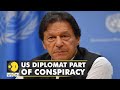 Pakistan pm imran khan claims us official involved in alleged conspiracy to topple his govt  wion