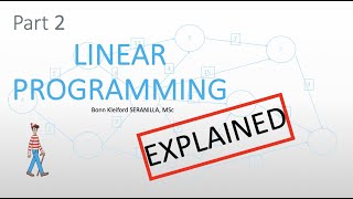 [Part 2] Linear Programming (LP) - Definition, Elements of an LP, LP Modelling, & General Forms