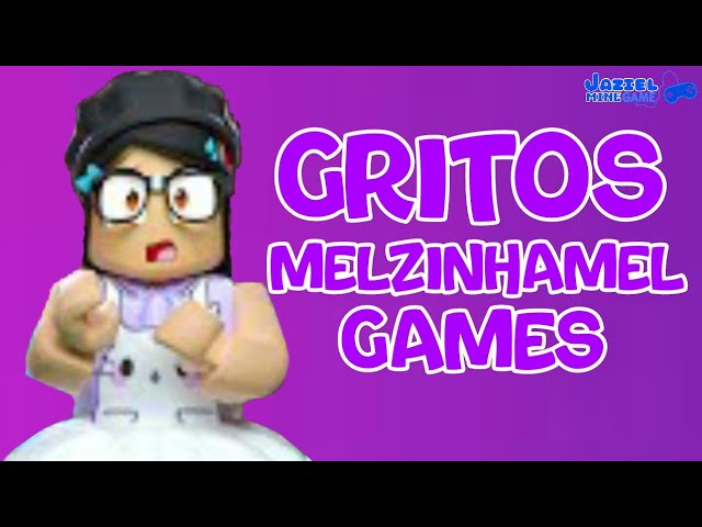 MOMENTOS GRITOS DA MELZINHAMEL GAMES 