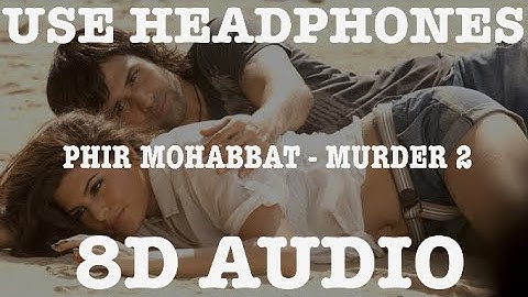 PHIR MOHABBAT (8D AUDIO) || MOHD IRFAN || ARIJIT || SAIM BHAT || EMRAAN HASHMI | DIL SAMBHAL JA ZARA