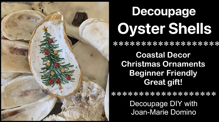 DECOUPAGE OYSTER SHELLS for COASTAL CHRISTMAS ORNAMENTS & GIFTS / EASY - GREAT TIPS! 