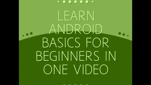LEARN ANDROID BASICS FOR BEGINNERS IN ONE VIDEO!!
