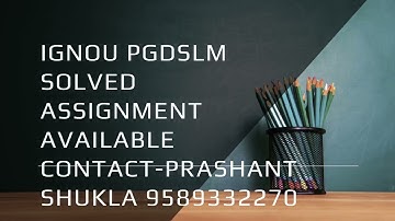 IGNOU PGDSLM SOLVED ASSIGNMENT AVAILABLE CONTACT: 9589332270