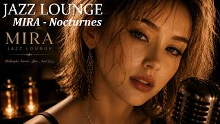 MIRA Nocturnes | Midnight Jazz Lounge for Relaxation