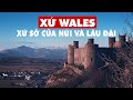 Vương Quốc Anh Ep1: Wales - Đất nước nhỏ trong Vương Quốc lớn