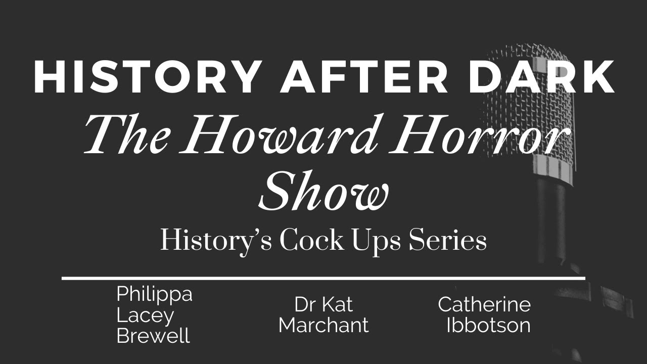 The Howard Horror Show | History Cock Ups Series