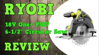 Ryobi 18V 6-1/2" Circular Saw P507 Review