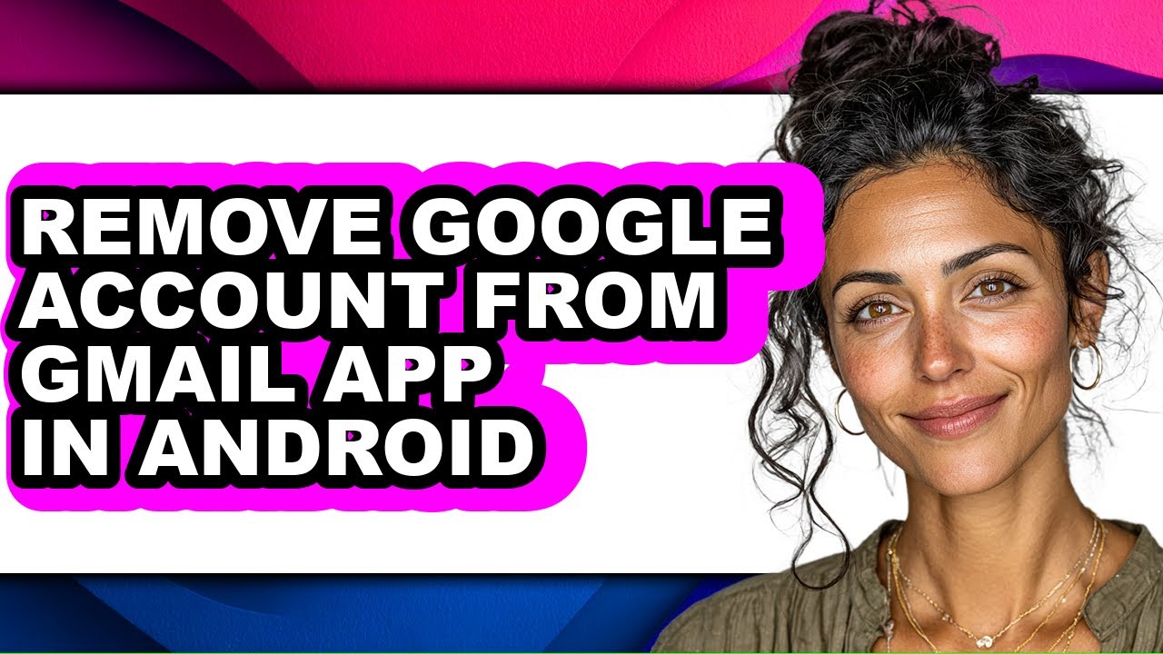 How to Remove Google Account from Gmail App in Android (updated)