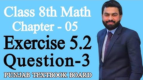 Class 8th Math Unit 5-Exercise 5.2 Question 3-8th Class Maths Exercise 5.2 Question 3- 8th Math PTB