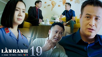 LẰN RANH tập 19 | Vinh dùng việc công VÒI TIỀN DOANH NGHIỆP để về chạy án riêng