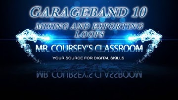 GarageBand 10: Mixing & Exporting Loops