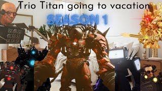 Trio titan going to vacation (season 1)