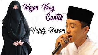 Hafidz Ahkam - Wajah Yang Cantik -  Syubbanul Muslimin