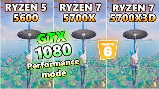 GTX 1080×Ryzen5 5600 Ryzen7 5700X 5700X3d/fortnite chapter6