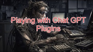 Chat GPT Plugins -- What