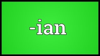 -ian Meaning