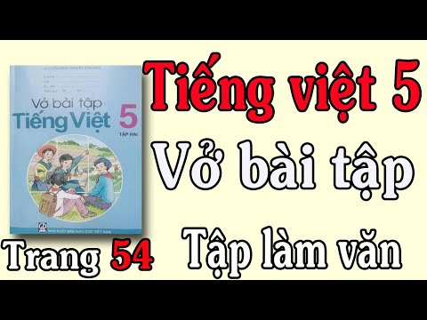 Video VỞ BÀI TẬP TIẾNG VIỆT LỚP 5 TẬP 2 TUẦN 27 TRANG 54 TẬP... - youtube