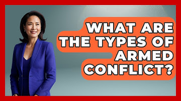 What Are The Types Of Armed Conflict? - International Policy Zone