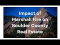 Impact of Marshall Fire on Boulder County Real Estate